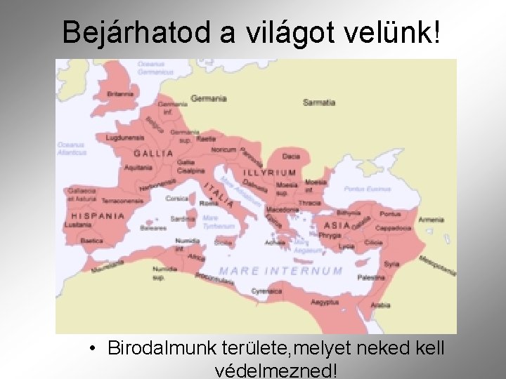 Bejárhatod a világot velünk! • Birodalmunk területe, melyet neked kell védelmezned! 