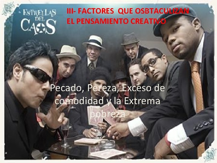 III- FACTORES QUE OSBTACULIZAN EL PENSAMIENTO CREATIVO Pecado, Pereza, Exceso de comodidad y la