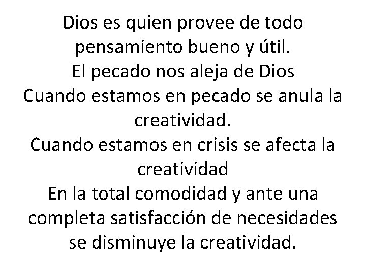 Dios es quien provee de todo pensamiento bueno y útil. El pecado nos aleja