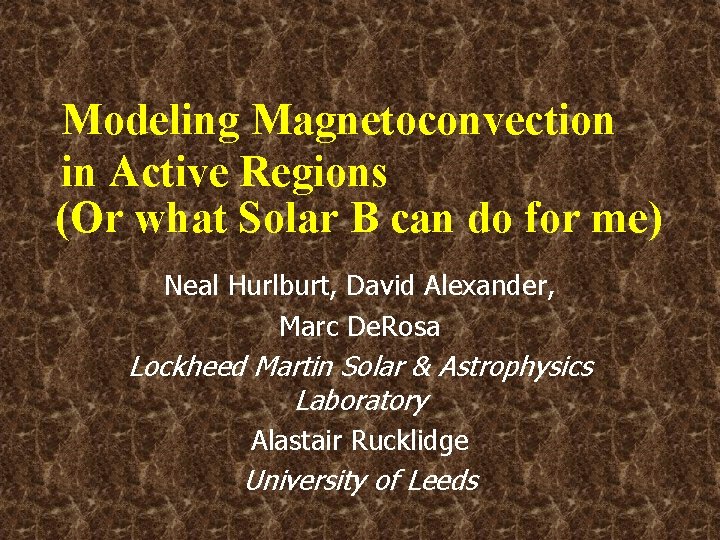 Modeling Magnetoconvection in Active Regions (Or what Solar B can do for me) Neal