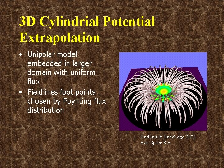 3 D Cylindrial Potential Extrapolation • Unipolar model embedded in larger domain with uniform