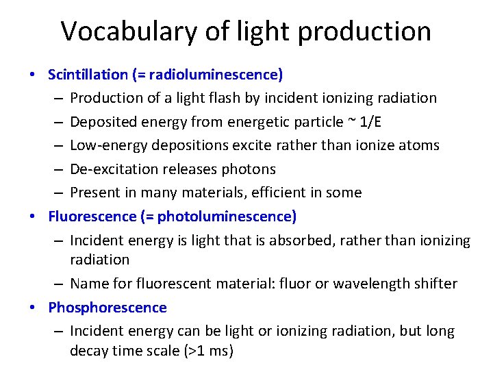 Vocabulary of light production • Scintillation (= radioluminescence) – Production of a light flash