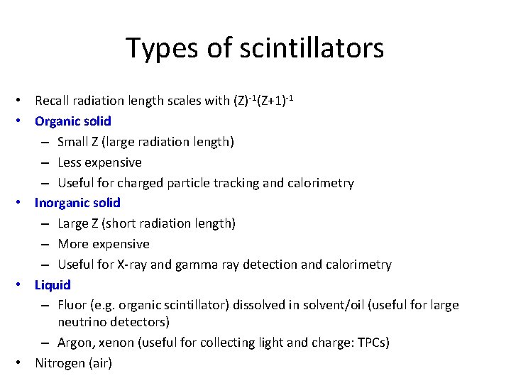 Types of scintillators • Recall radiation length scales with (Z)-1(Z+1)-1 • Organic solid –