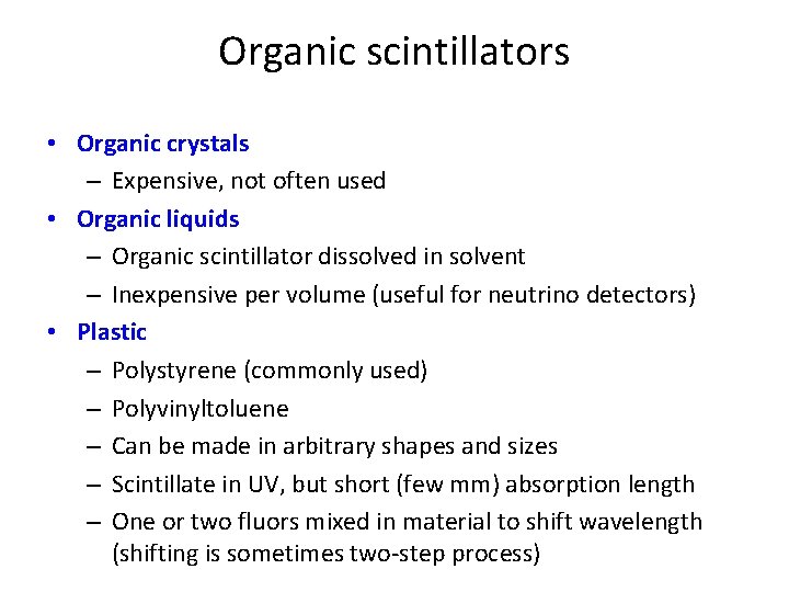 Organic scintillators • Organic crystals – Expensive, not often used • Organic liquids –