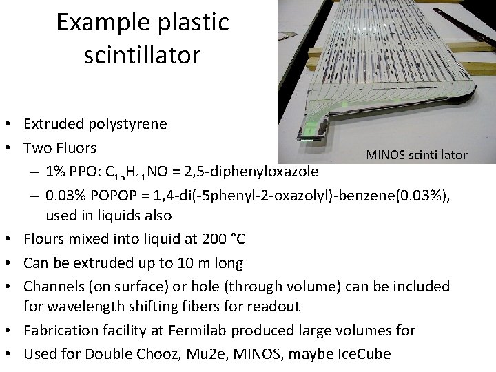 Example plastic scintillator • Extruded polystyrene • Two Fluors MINOS scintillator – 1% PPO: