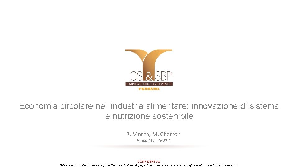 Economia circolare nell’industria alimentare: innovazione di sistema e nutrizione sostenibile R. Menta, M. Charron