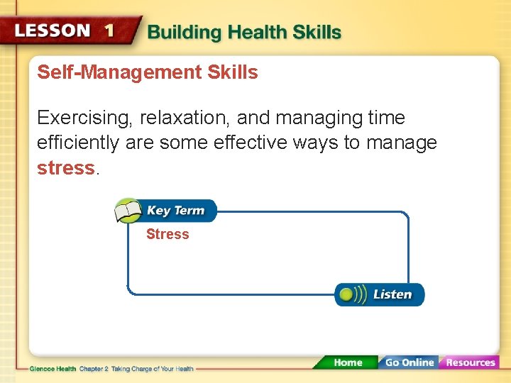 Self-Management Skills Exercising, relaxation, and managing time efficiently are some effective ways to manage