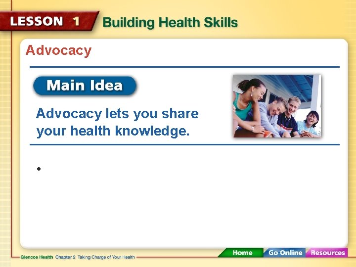 Advocacy lets you share your health knowledge. • 