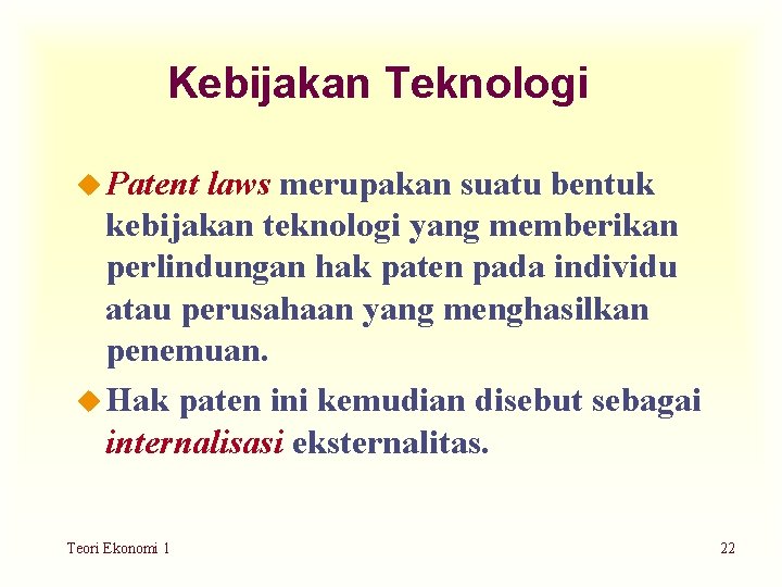 Kebijakan Teknologi u Patent laws merupakan suatu bentuk kebijakan teknologi yang memberikan perlindungan hak