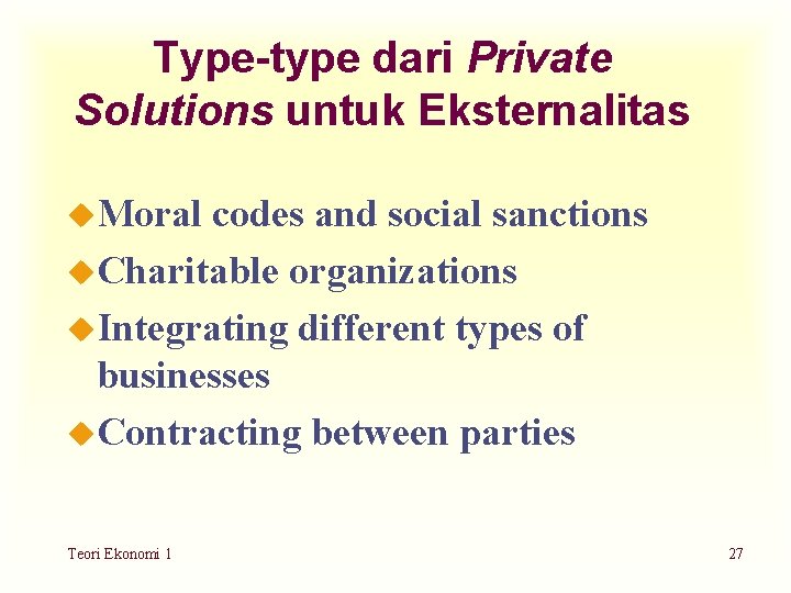 Type-type dari Private Solutions untuk Eksternalitas u. Moral codes and social sanctions u. Charitable