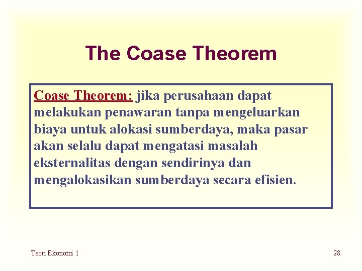 The Coase Theorem: jika perusahaan dapat melakukan penawaran tanpa mengeluarkan biaya untuk alokasi sumberdaya,