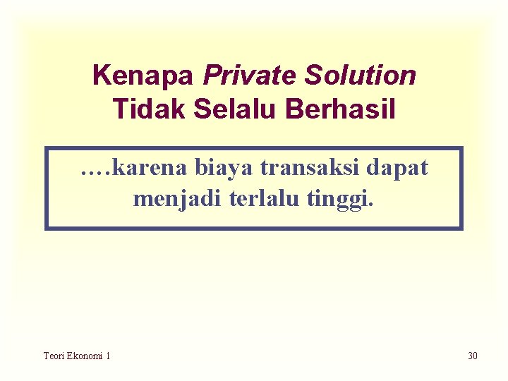 Kenapa Private Solution Tidak Selalu Berhasil …. karena biaya transaksi dapat menjadi terlalu tinggi.