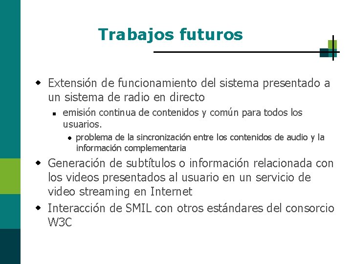 Trabajos futuros w Extensión de funcionamiento del sistema presentado a un sistema de radio