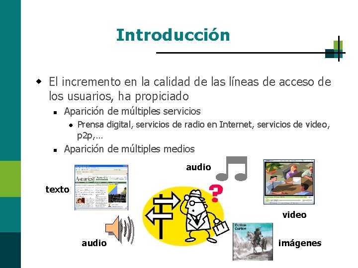 Introducción w El incremento en la calidad de las líneas de acceso de los