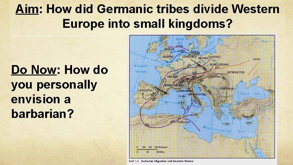 Aim: How did Germanic tribes divide Western Europe into small kingdoms? Do Now: How