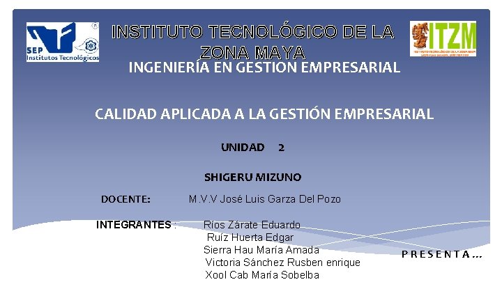 INSTITUTO TECNOLÓGICO DE LA ZONA MAYA INGENIERÍA EN GESTION EMPRESARIAL CALIDAD APLICADA A LA