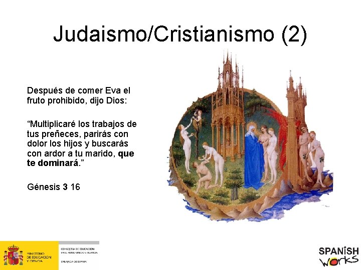 Judaismo/Cristianismo (2) Después de comer Eva el fruto prohibido, dijo Dios: “Multiplicaré los trabajos