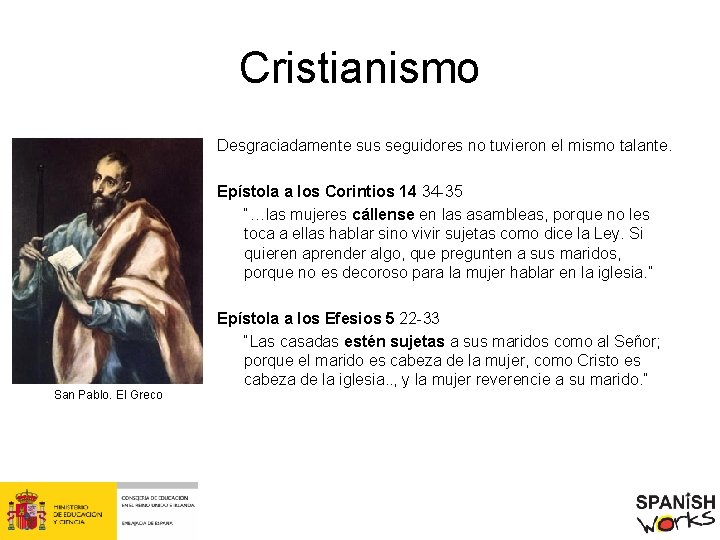 Cristianismo Desgraciadamente sus seguidores no tuvieron el mismo talante. Epístola a los Corintios 14