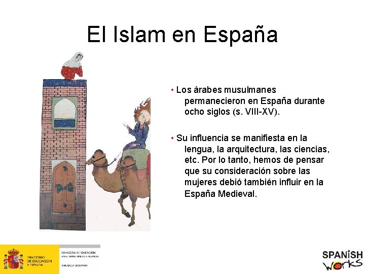 El Islam en España • Los árabes musulmanes permanecieron en España durante ocho siglos