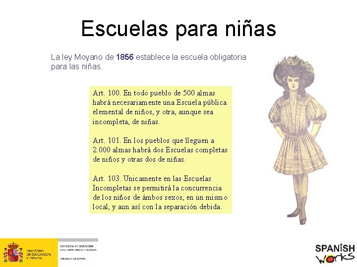 Escuelas para niñas La ley Moyano de 1856 establece la escuela obligatoria para las