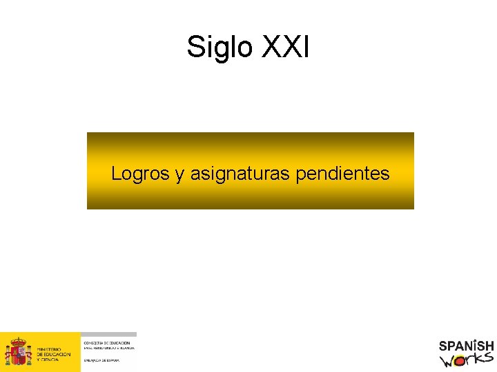 Siglo XXI Logros y asignaturas pendientes 