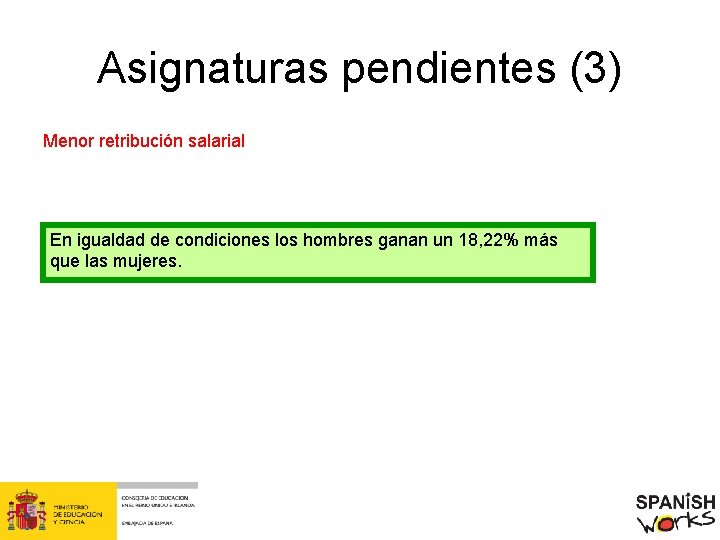 Asignaturas pendientes (3) Menor retribución salarial En igualdad de condiciones los hombres ganan un
