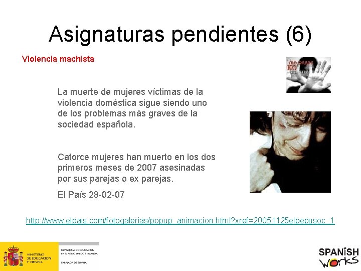 Asignaturas pendientes (6) Violencia machista La muerte de mujeres víctimas de la violencia doméstica