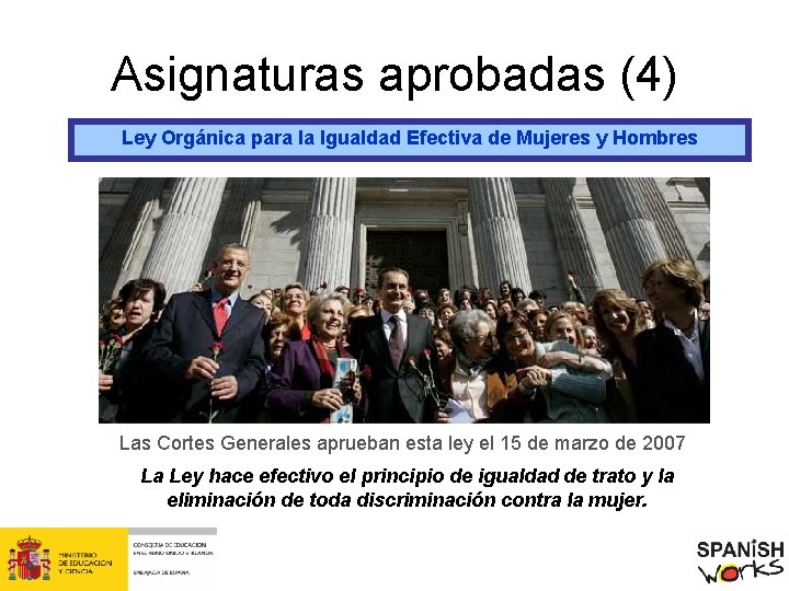 Asignaturas aprobadas (4) Ley Orgánica para la Igualdad Efectiva de Mujeres y Hombres Las