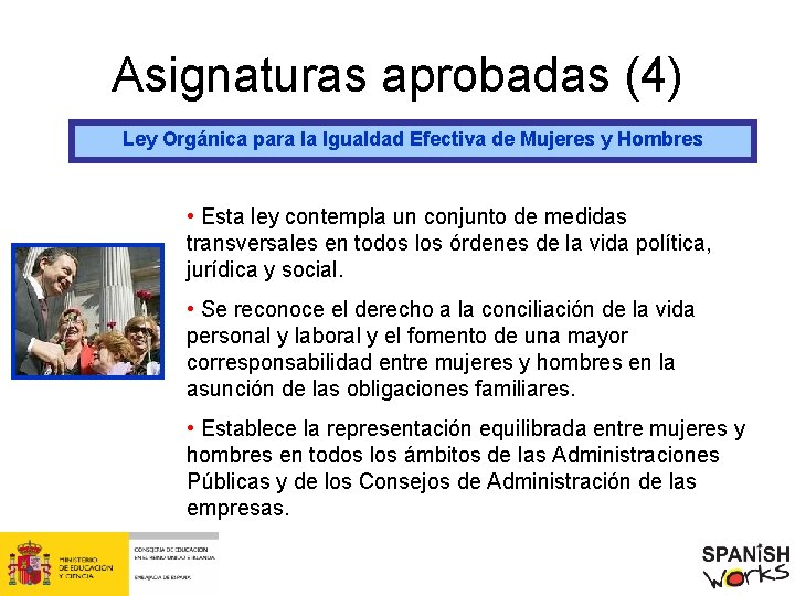 Asignaturas aprobadas (4) Ley Orgánica para la Igualdad Efectiva de Mujeres y Hombres •