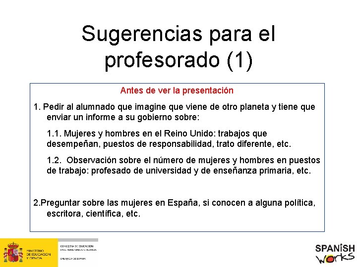 Sugerencias para el profesorado (1) Antes de ver la presentación 1. Pedir al alumnado