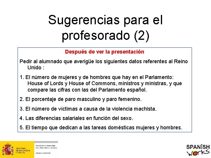 Sugerencias para el profesorado (2) Después de ver la presentación Pedir al alumnado que