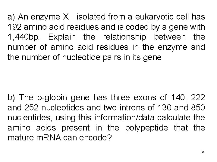 a) An enzyme X isolated from a eukaryotic cell has 192 amino acid residues