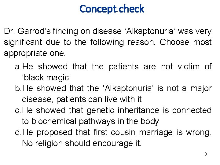 Concept check Dr. Garrod’s finding on disease ‘Alkaptonuria’ was very significant due to the