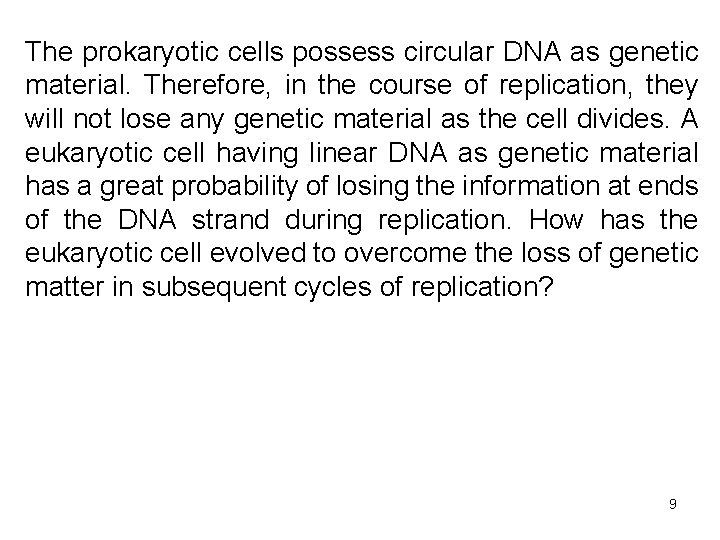 The prokaryotic cells possess circular DNA as genetic material. Therefore, in the course of