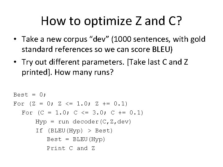 How to optimize Z and C? • Take a new corpus “dev” (1000 sentences,