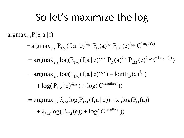 So let’s maximize the log 