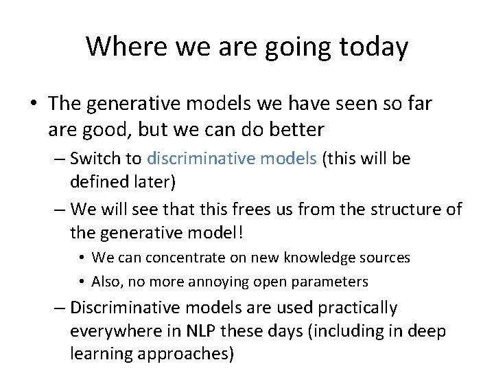 Where we are going today • The generative models we have seen so far