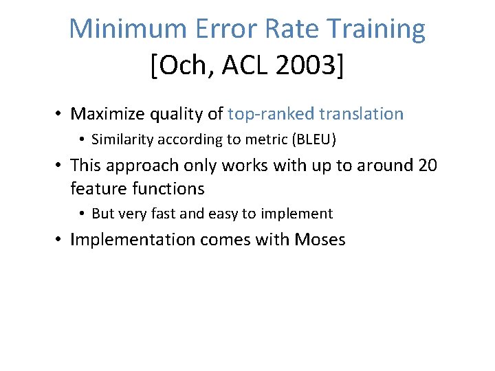 Minimum Error Rate Training [Och, ACL 2003] • Maximize quality of top-ranked translation •