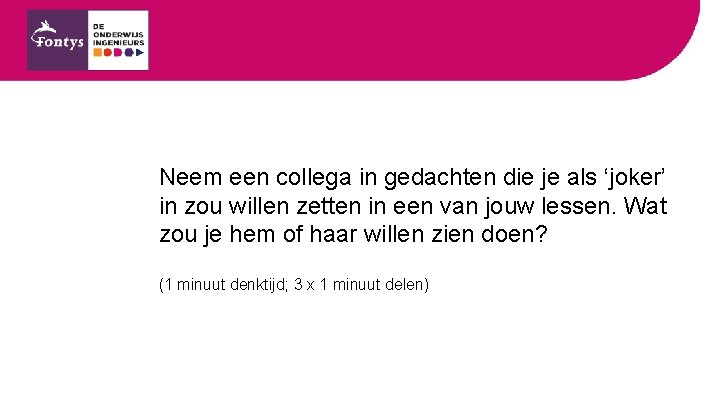 Neem een collega in gedachten die je als ‘joker’ in zou willen zetten in