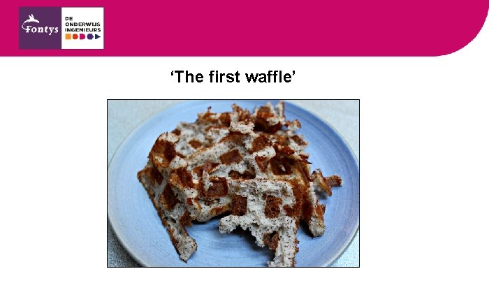 ‘The first waffle’ 