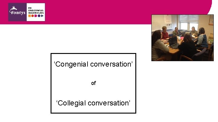 ‘Congenial conversation’ of ‘Collegial conversation’ 