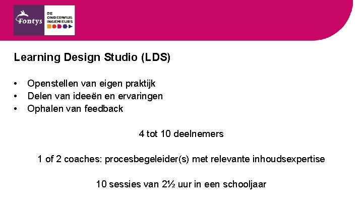 Learning Design Studio (LDS) • • • Openstellen van eigen praktijk Delen van ideeën