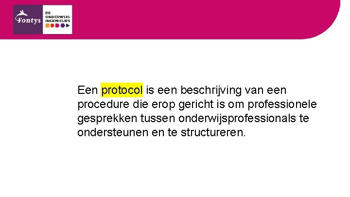 Een protocol is een beschrijving van een procedure die erop gericht is om professionele