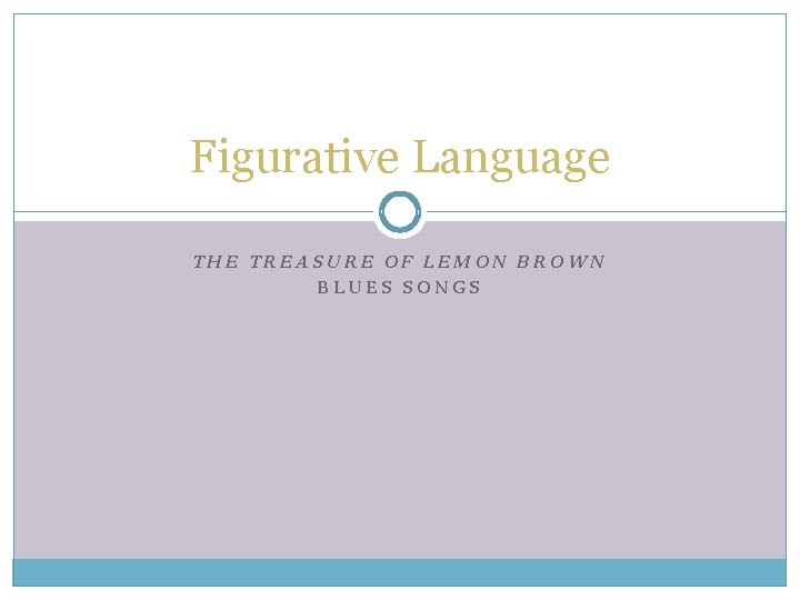 Figurative Language THE TREASURE OF LEMON BROWN BLUES SONGS 
