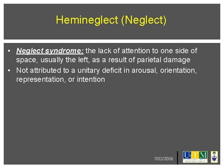 Hemineglect (Neglect) • Neglect syndrome: the lack of attention to one side of space,