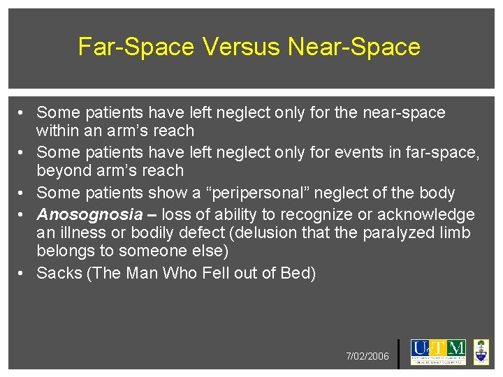 Far-Space Versus Near-Space • Some patients have left neglect only for the near-space within