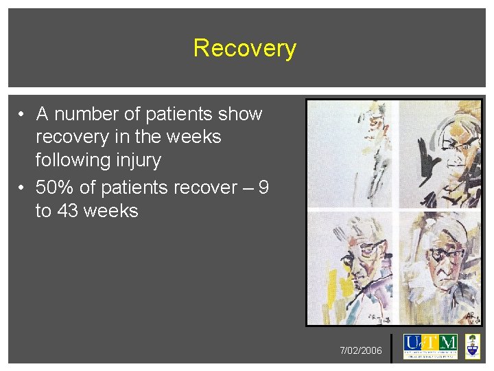 Recovery • A number of patients show recovery in the weeks following injury •