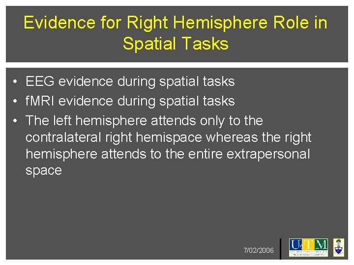 Evidence for Right Hemisphere Role in Spatial Tasks • EEG evidence during spatial tasks