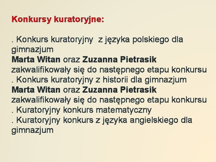Konkursy kuratoryjne: . Konkurs kuratoryjny z języka polskiego dla gimnazjum Marta Witan oraz Zuzanna