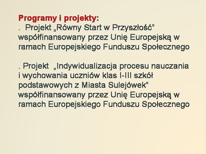Programy i projekty: . Projekt „Równy Start w Przyszłość” współfinansowany przez Unię Europejską w